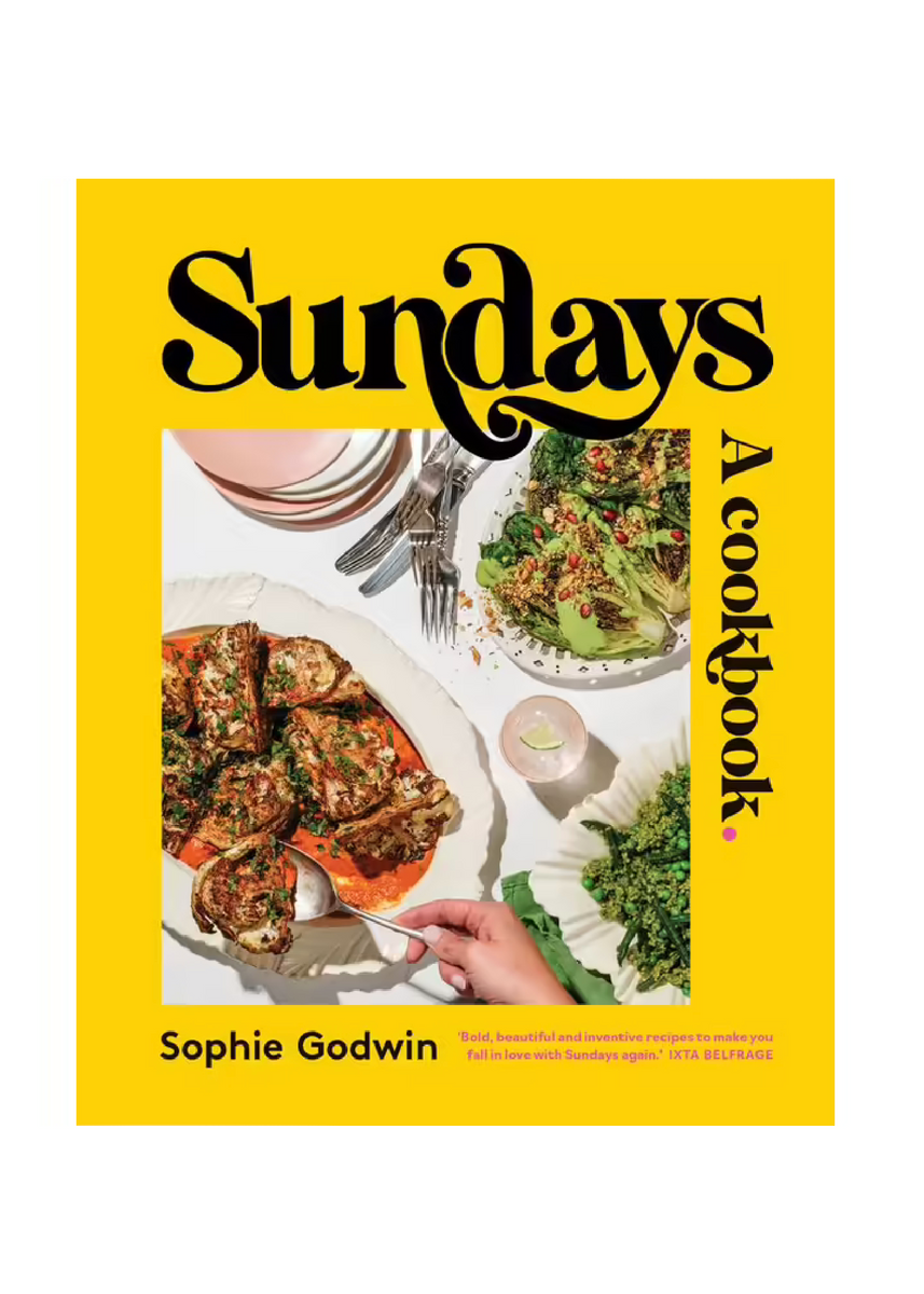 SUNDAYS - A COOKBOOK by SOPHIE GOODWIN