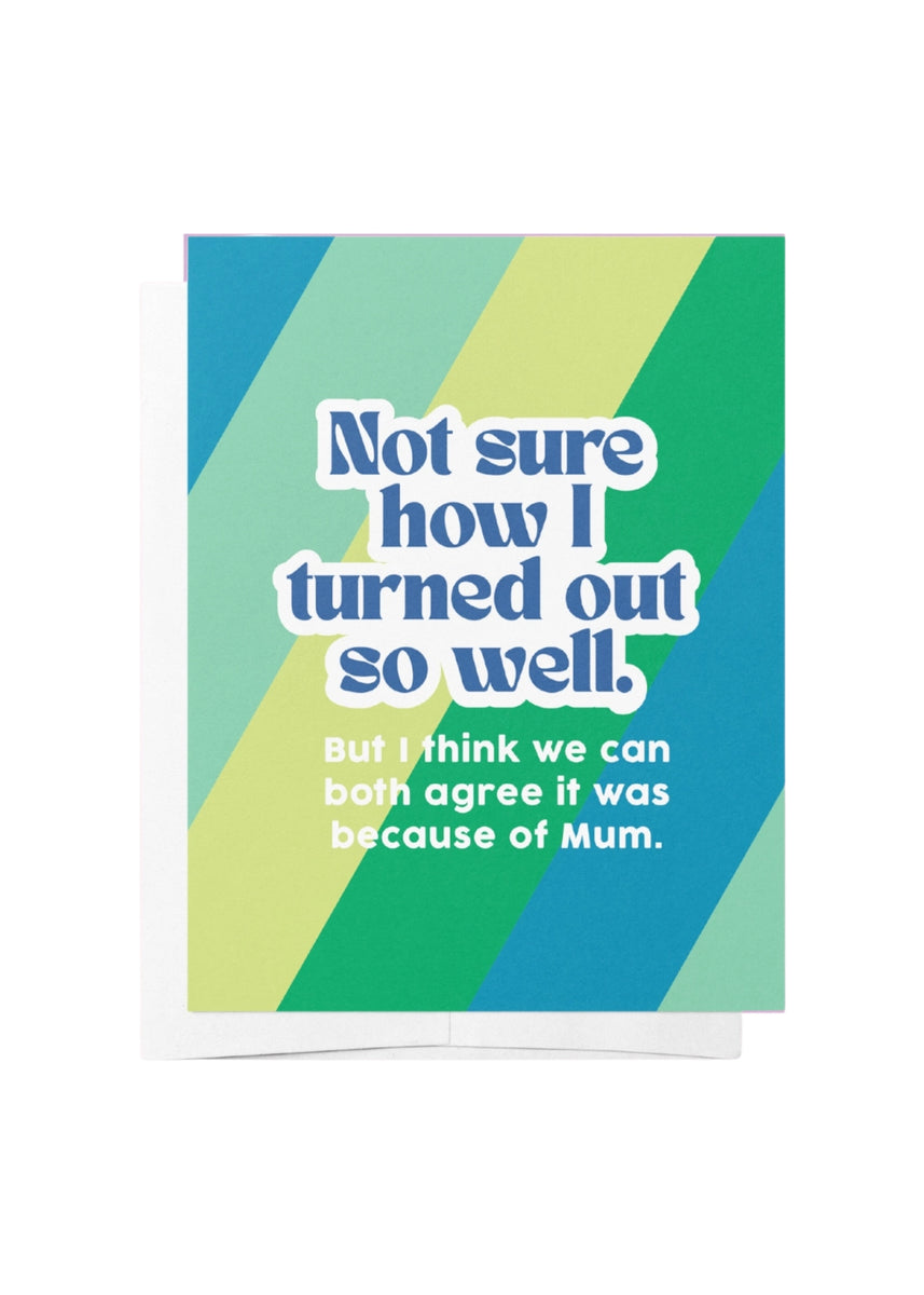 TURNED OUT SO WELL MUM - GREEN GREETING CARD