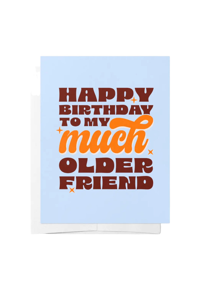 HBD MY MUCH OLDER FRIEND CARD