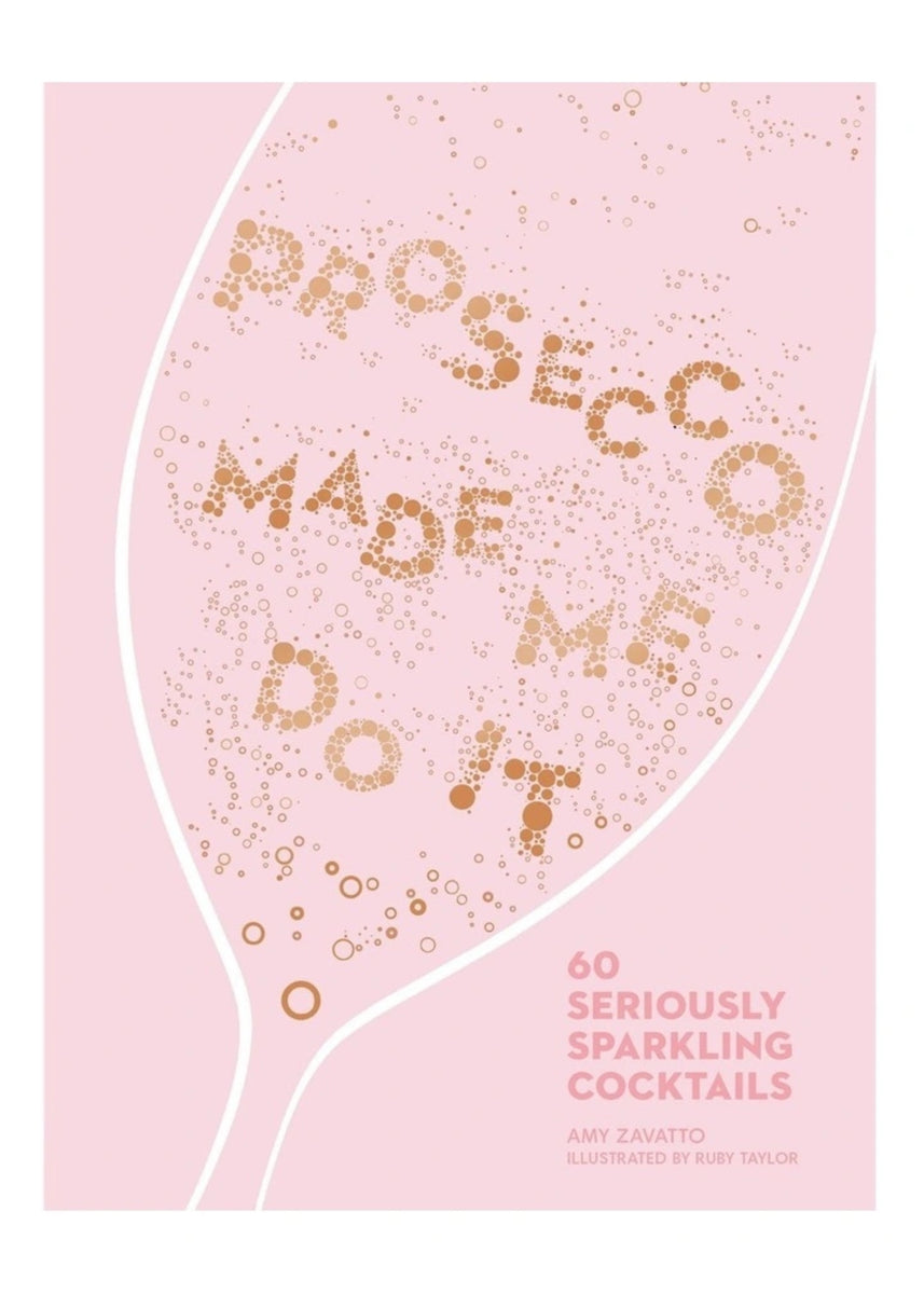 PROSECCO MADE ME DO IT
