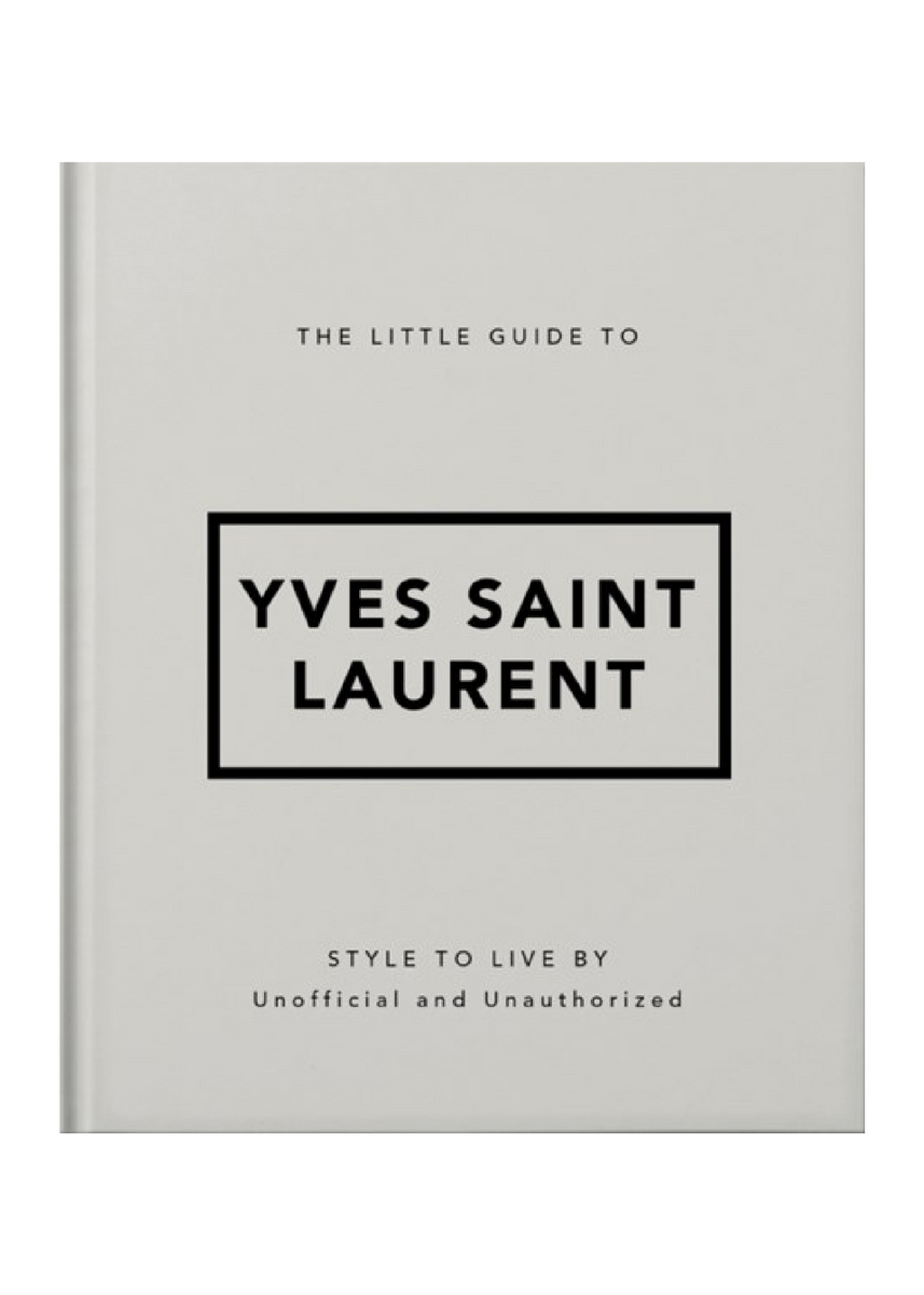 THE LITTLE GUIDE TO YVES SAINT LAURENT