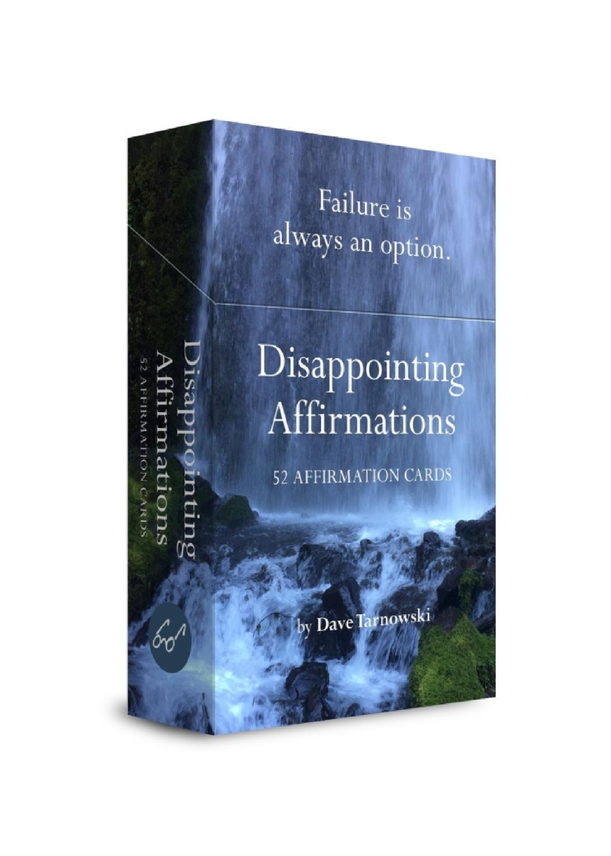 DISAPPOINTING AFFIRMATIONS by DAVE TARNOWSKI