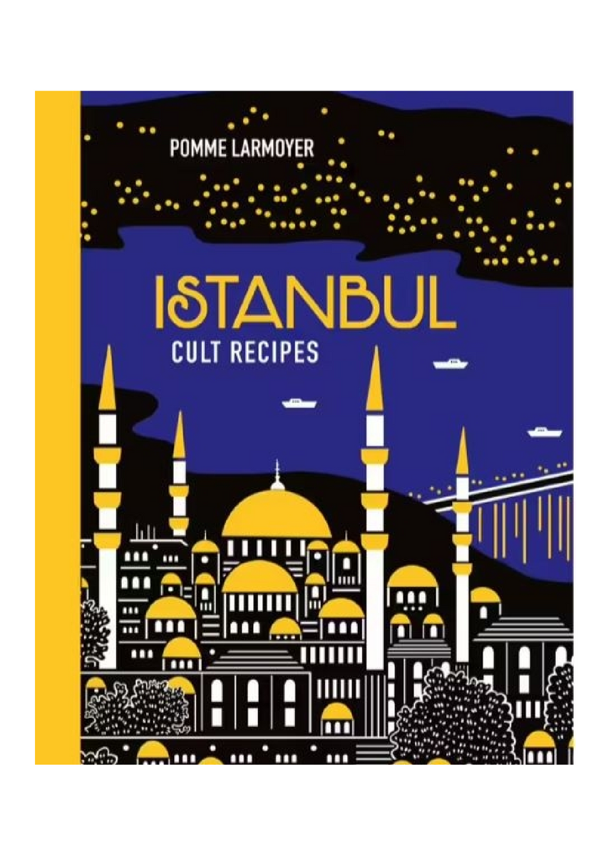 ISTANBUL CULT RECIPES by POMME LARMOYER