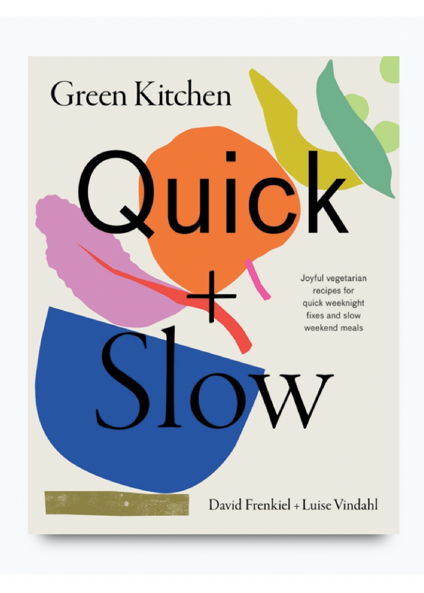 GREEN KITCHEN: QUICK & SLOW by DAVID FRENKIEL & LUISE VINDAHL
