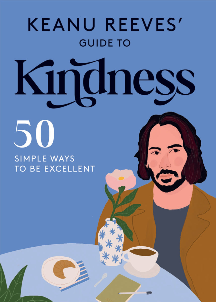 KEANU REEVES GUIDE TO KINDNESS